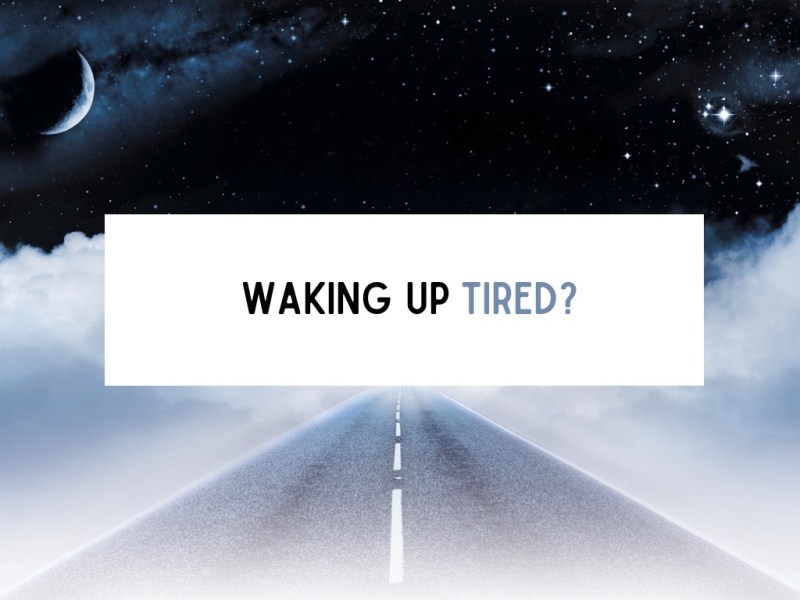 Waking up tired? Here’s a tip for sleep that might surprise&nbsp;you